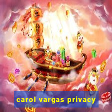 carol vargas privacy